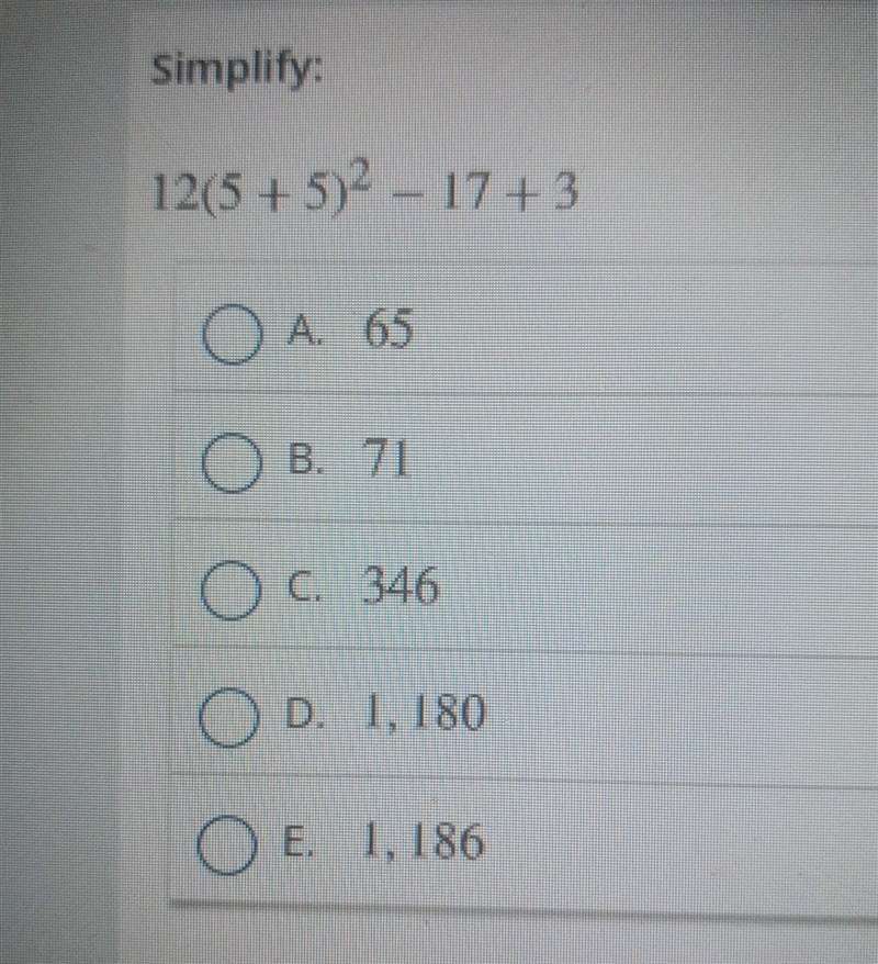 Simplify: 12(5 + 5)2 - 17 +3 в. 71 Ос. 346 OD. 1, 180 ОЕ. І, 186​-example-1