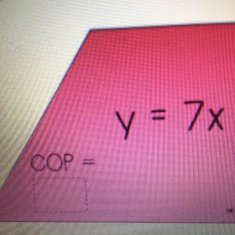 What’s the constant of proportionality (COP= constant of proportionality) help plz-example-1