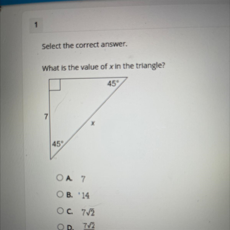 What is the value of x in the triangle? 45° 7 X 45° A. 7 B. '14 C. 72 D. 7V2 2-example-1