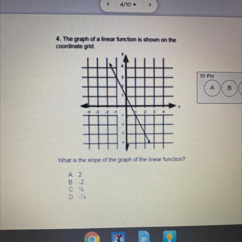 The graph of a linear function is shown on the coordinate grid A. 2 B. -2 C. 1/2 D-example-1