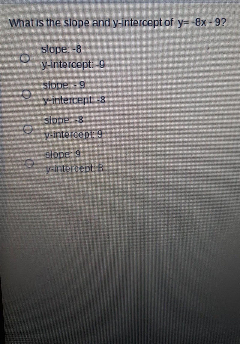 What is the slope and y-intercept of y= -8x - 9 (easy question, easy points)​-example-1