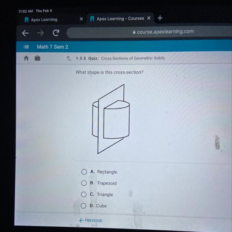 WILL GIVEBRALIST TO FIRST ONE What shape is this cross-section? A. Rectangle B. Trapezoid-example-1