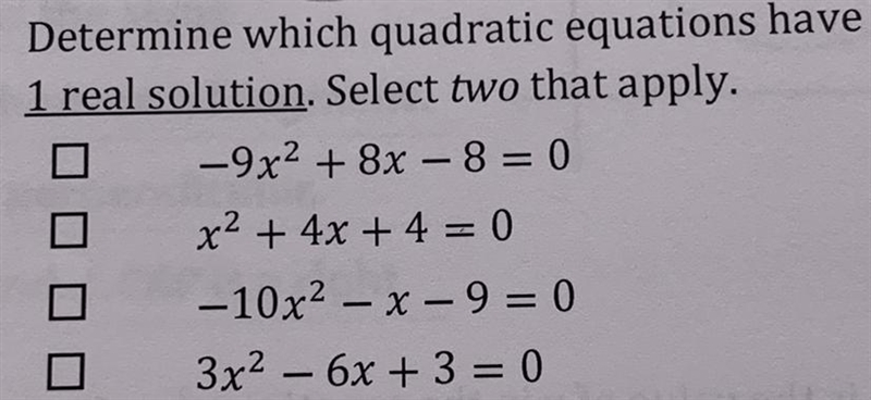 Determine which quadratic equations have 1 real solution. Select two that apply.-example-1