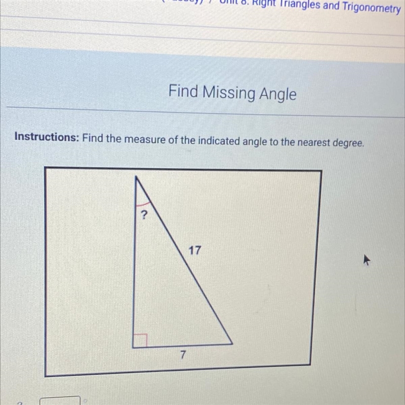 Instructions: Find the measure of the indicated angle to the nearest degree. ? 17 7-example-1