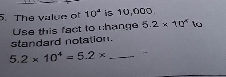 The value of 10^4 is 10,000. Use this fact to change 5.2 x 10^4 to standard notation-example-1