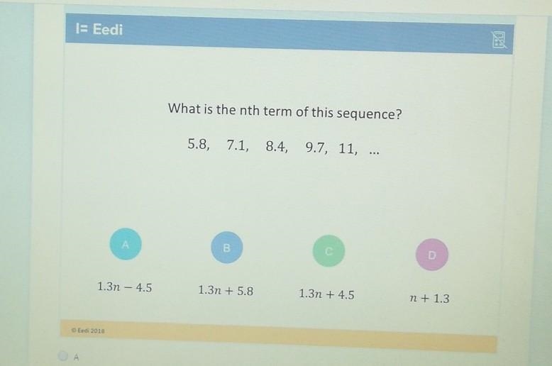 What is the nth term of this sequence? 5.8, 7.1, 8.4, 9.7, 11, , ... A B 1.3n - 4.5 1.3n-example-1