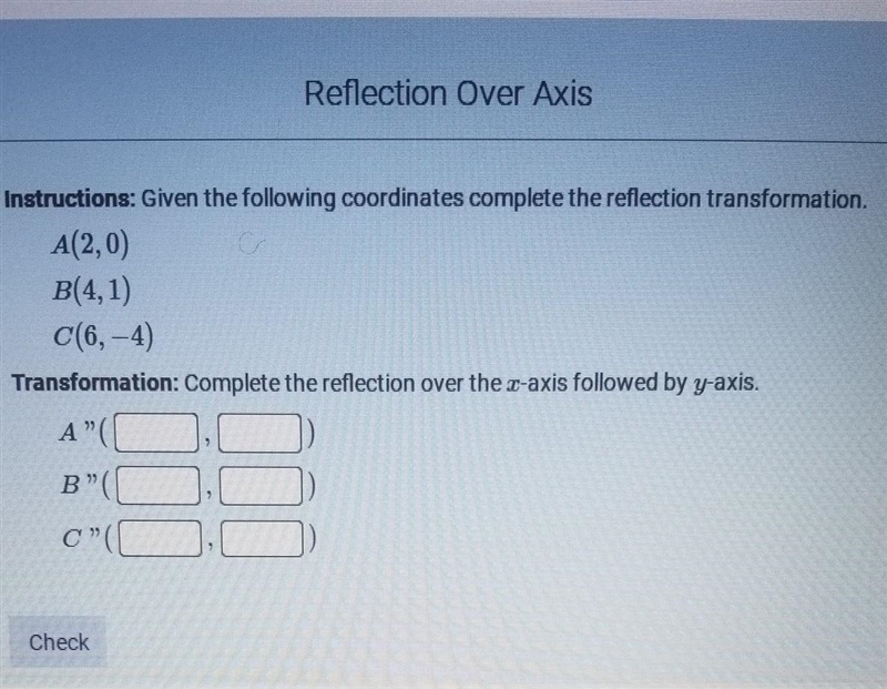 Given the following coordinates complete the reflection transformation.​-example-1