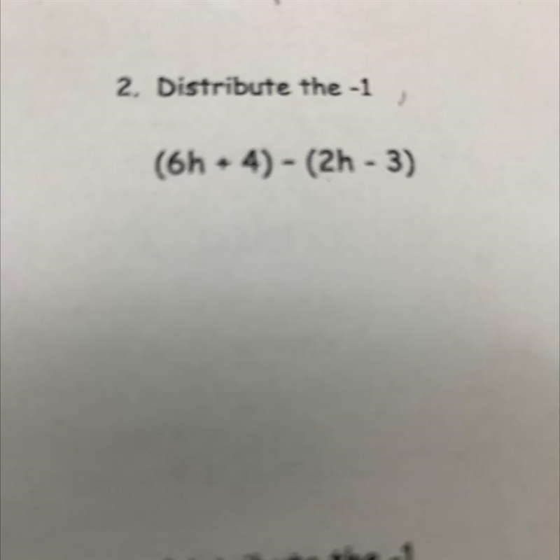 2. Distribute the -1 (6h + 4) - (2h - 3)-example-1