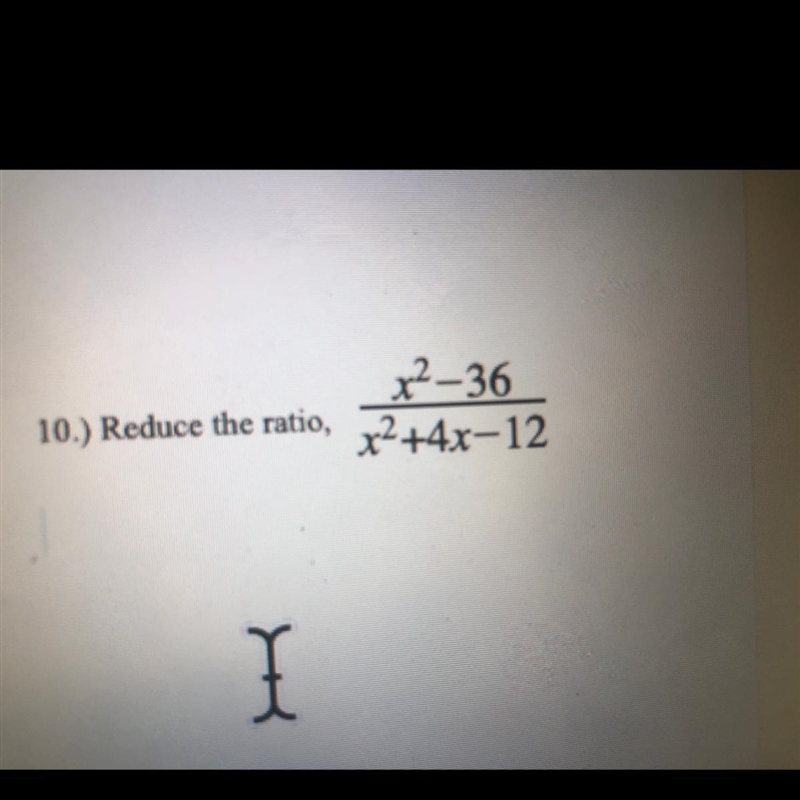 X2-36 10.) Reduce the ratio, x2 +4x-12 | I-example-1