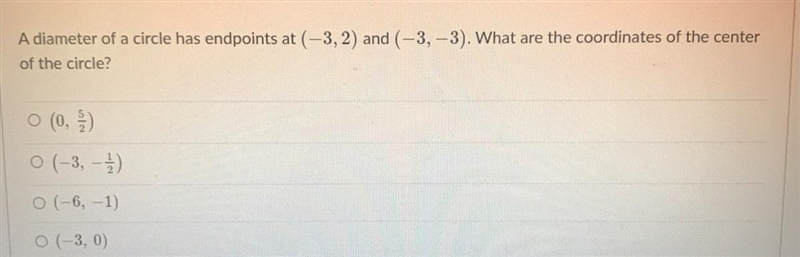 A diameter of a circle has endpoints at (-3, 2) and (-3,-3). What are the coordinates-example-1