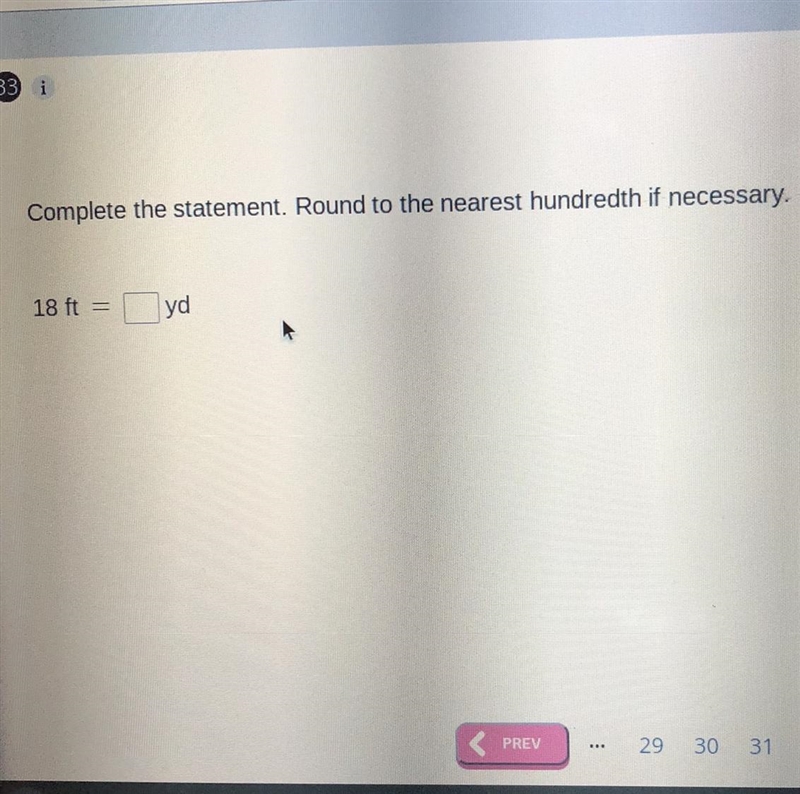 Complete the statement. Round to the nearest hundredth if necessary 18 ft = { }yd-example-1