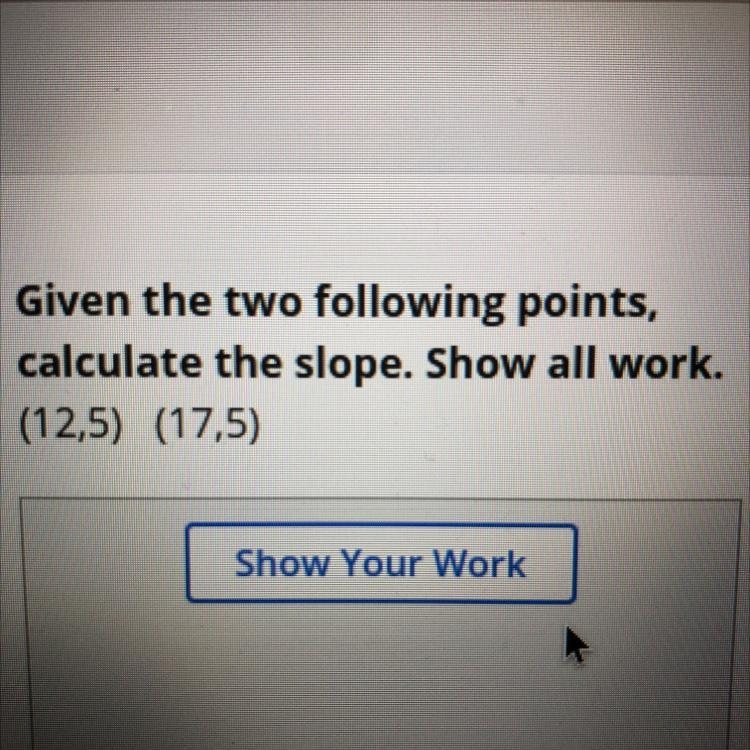 Calculate the slope (12,5) (17,5)-example-1