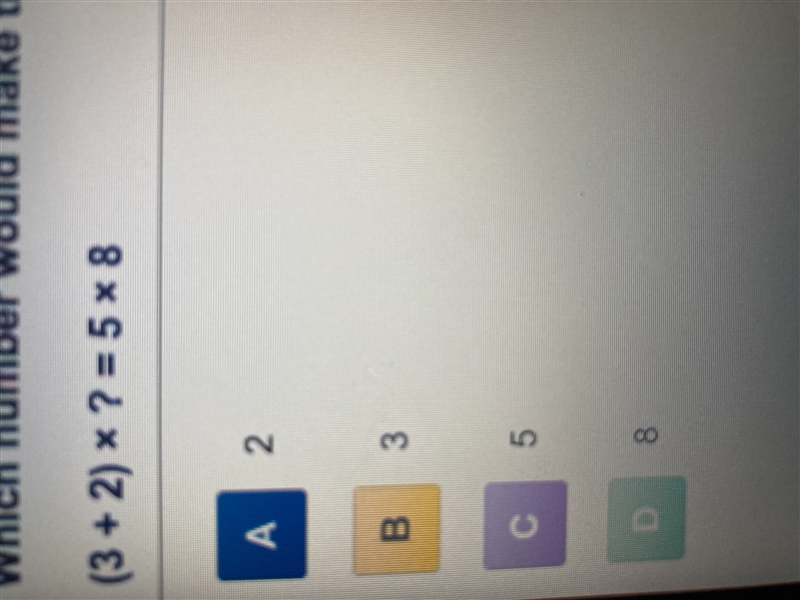 Which number would make this number sentence true? (3 + 2) x ? = 5 x 8-example-1