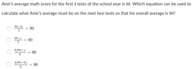 Amir’s average math score for the first 4 tests of the school year is 88 Which equation-example-1