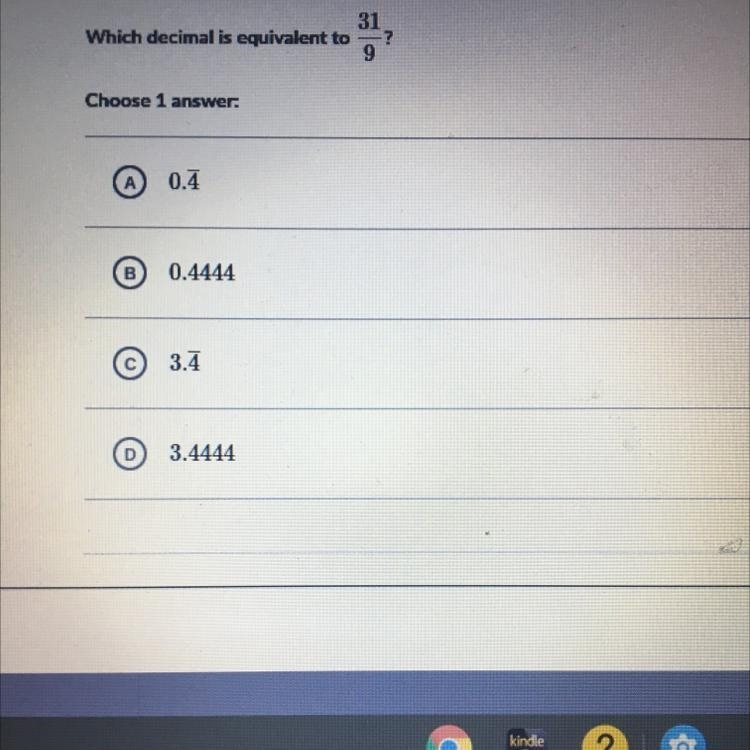 31 Which decimal is equivalent to ? 9 Choose 1 answer: 0.4 в) 0.4444 3.7 3.4444-example-1
