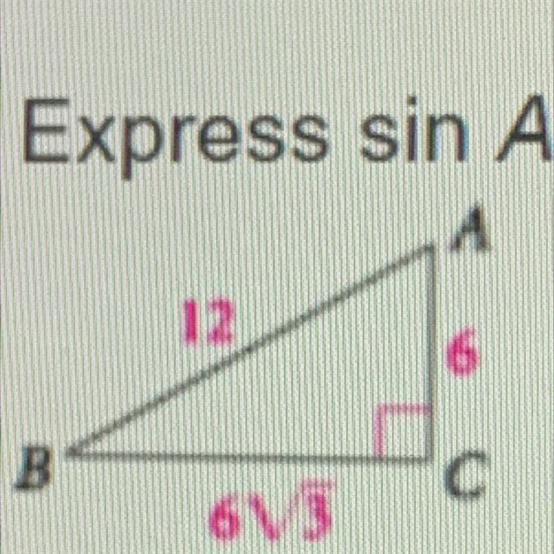 8 Express sin A, cos A, and tan A as ratios. 12 613-example-1