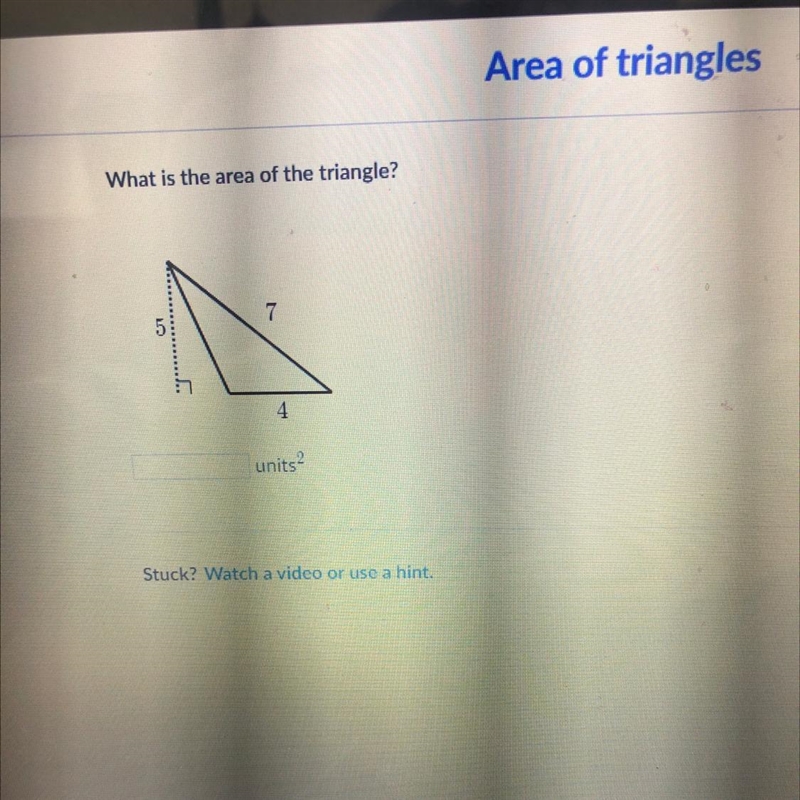 What is the area of the triangle? 7 5 4 units? Please help-example-1