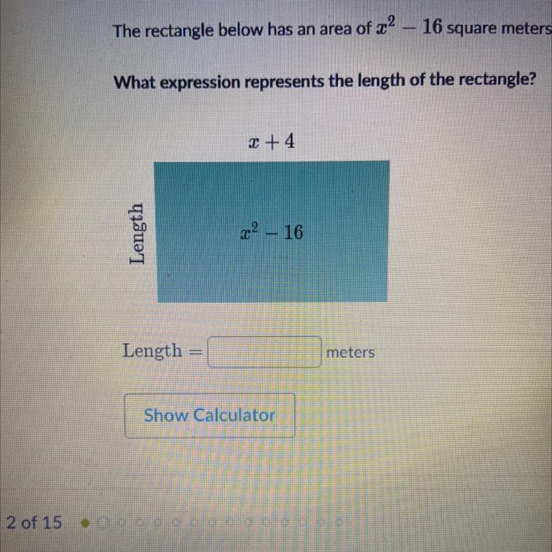 The rectangle below has an area of x ^ 2 - 16 square meters and a width of x + 4meters-example-1