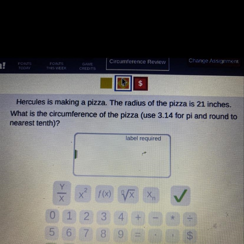 Hercules is making a pizza. The radius of the pizza is 21 inches. What is the circumference-example-1