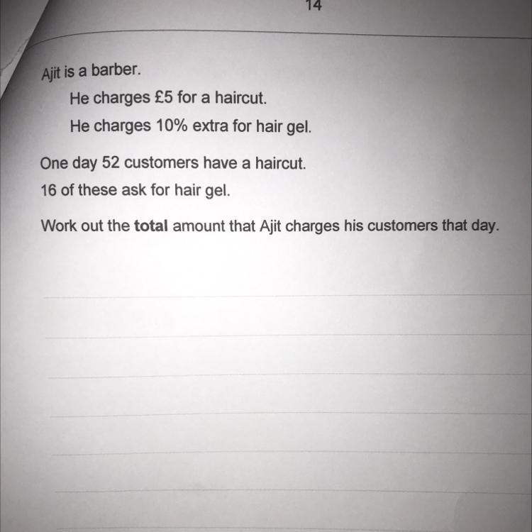 14 Ajit is a barber He charges £5 for a haircut. He charges 10% extra for hair gel-example-1