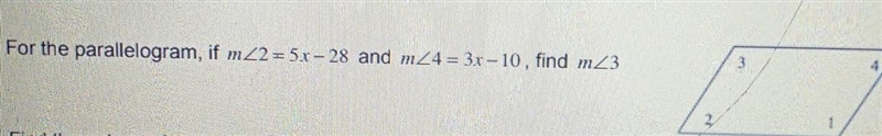 For the parallelogram, if m<2=5x-28 and m<4=3x-10, find m<3​-example-1