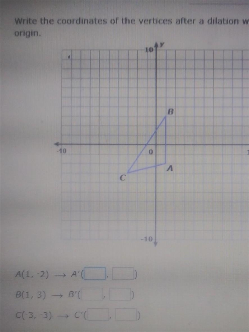 Write the coordinates of the vertices after a dilation with a scale factor of 3, centered-example-1