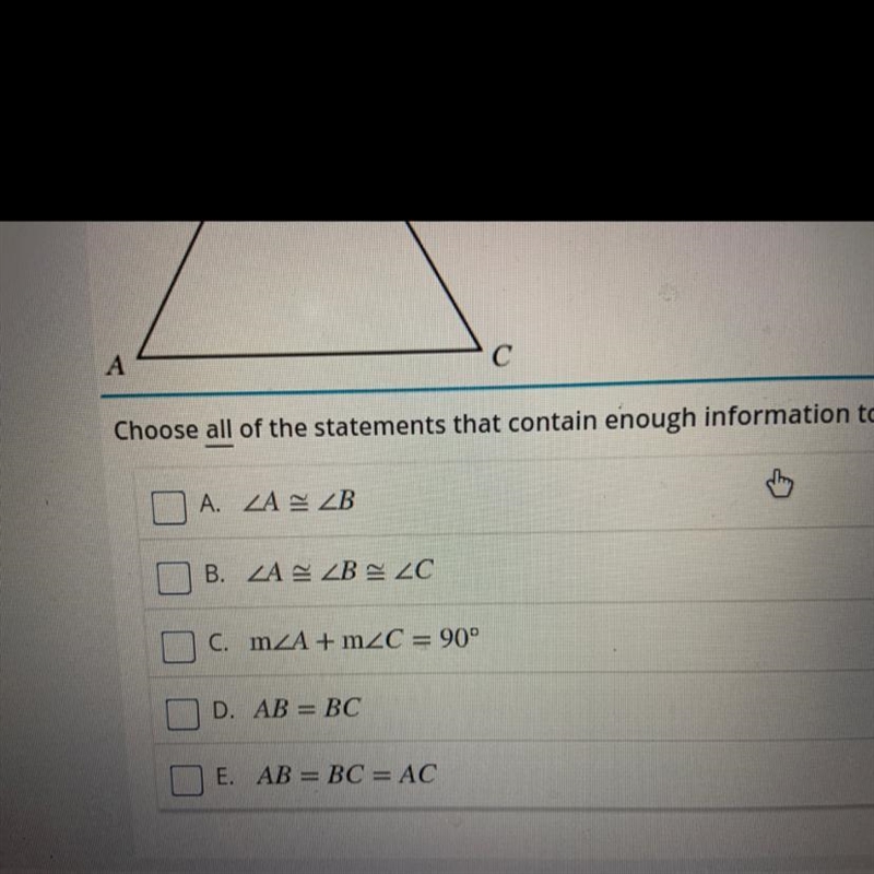 Triangle ABC is shown. Choose all of the statements that contain enough information-example-1