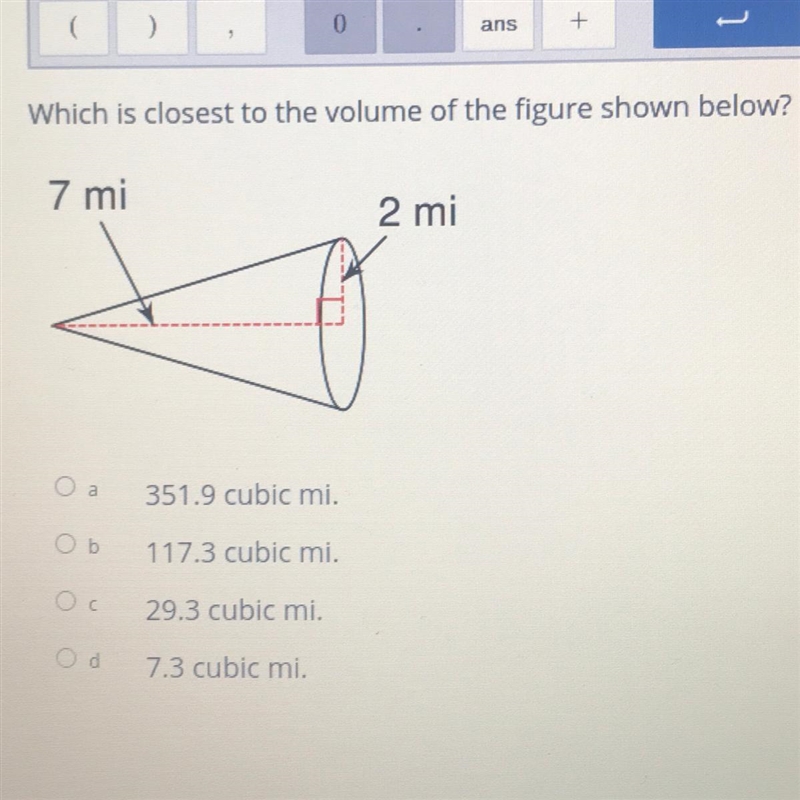 Which is closest to the volume of the figure shown below? 7 mi 2 mi 351.9 cubic mi-example-1