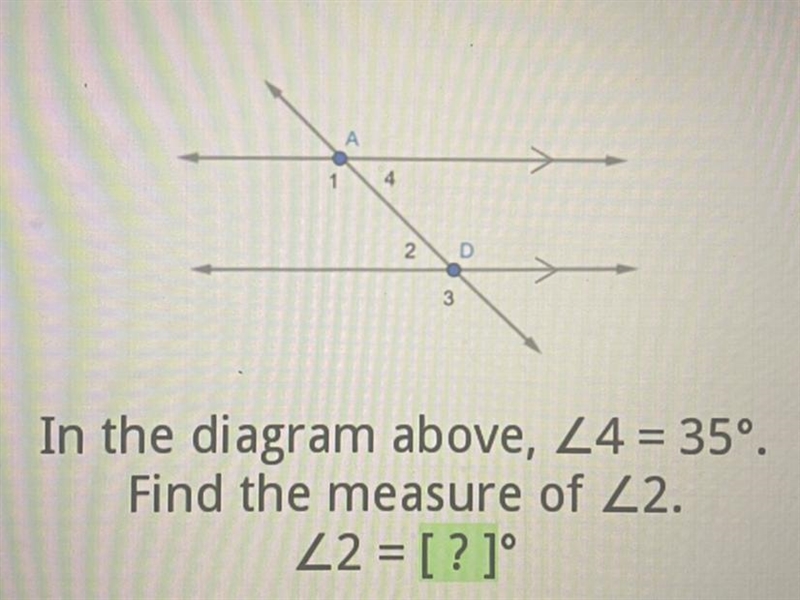 1 4 2 D 3 In the diagram above, Z4 = 35°. Find the measure of Z2. Z2 = [?]-example-1