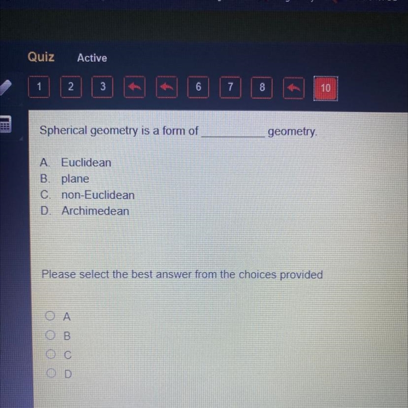 Spherical geometry is a form of geometry A Euclidean B. plane C. non-Euclidean D. Archimedean-example-1