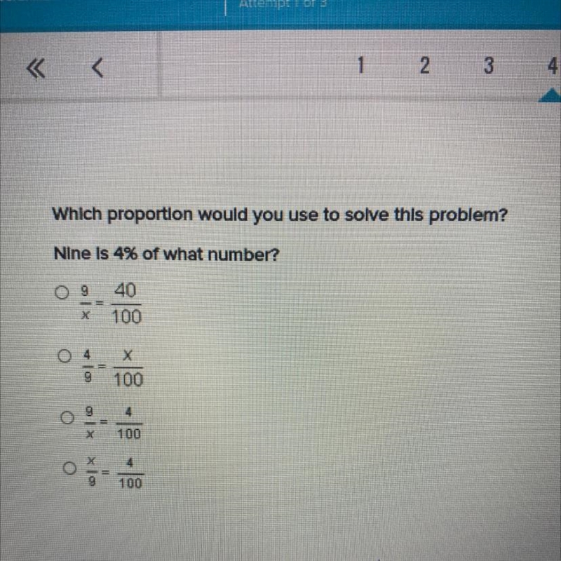 Which proportion would you use to solve this problem? Nine Is 4% of what number? 40 100 х-example-1