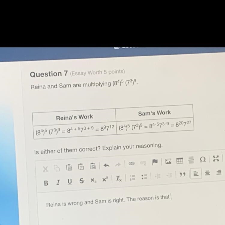 Question 7 Essay Worth 5 points) Reina and Sam are multiplying (845 (79) Reina's Work-example-1