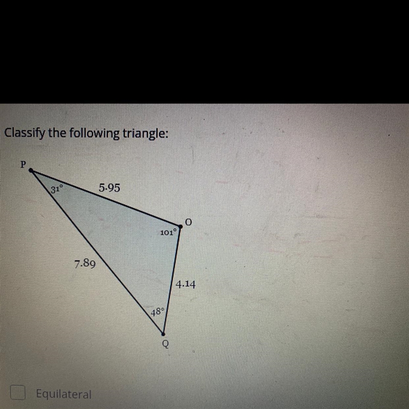 Classify the following triangle (Chose multiple) -Equilateral -Isosceles -Scalene-example-1