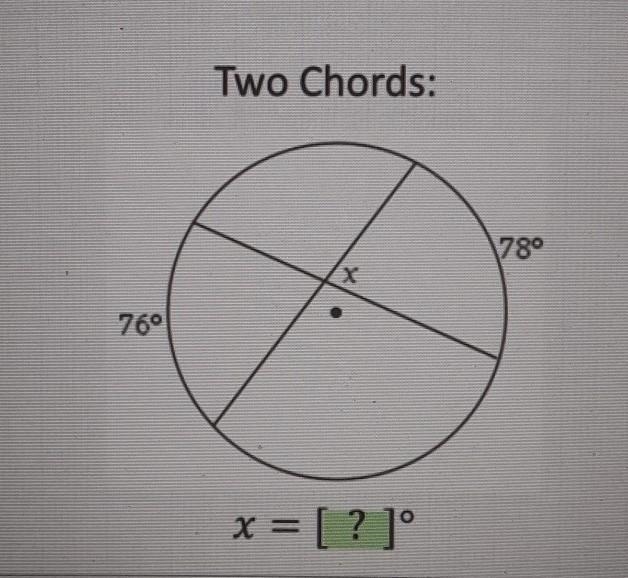 Two Chords: 78° X 76° x = [? ] Angle measures and segment lengths. plz help !!!​-example-1