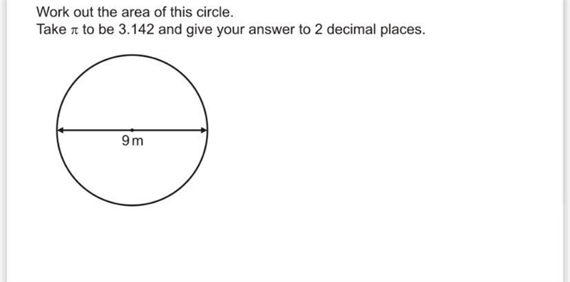 Work out the area of this circle. Take pie to be 3.142 and give your answer to 2 decimal-example-1