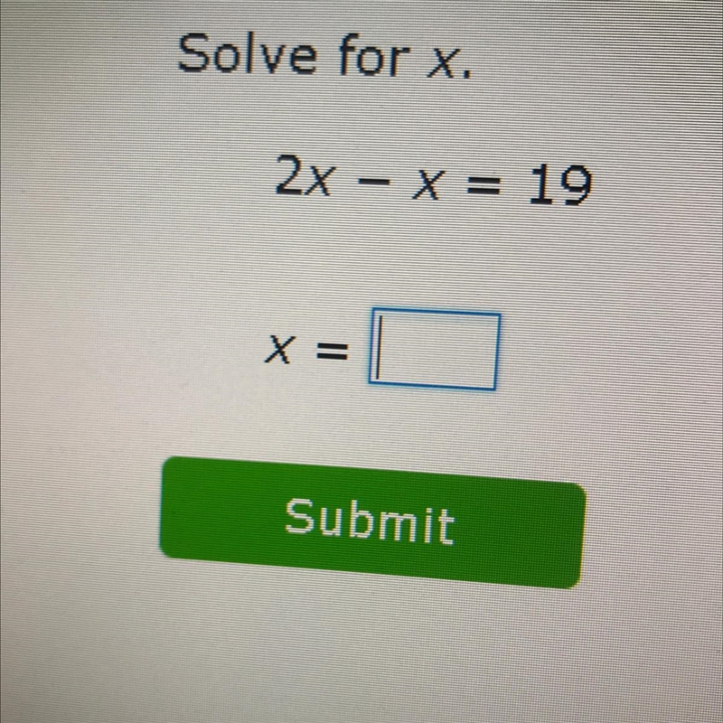 Solve for x. 2x - x = 19 X =-example-1