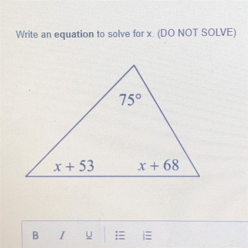 Write an equation to solve for x. (DO NOT SOLVE) 75° x + 53 x + 68-example-1