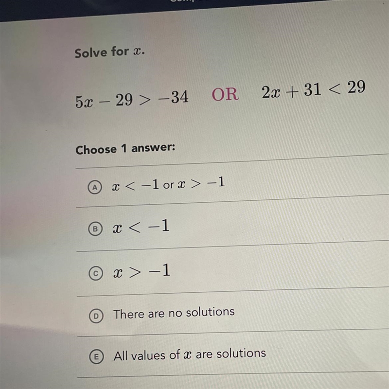 Solve for x 5x- 29> -34 OR 2x + 31 < 29 Choose 1 answer:-example-1