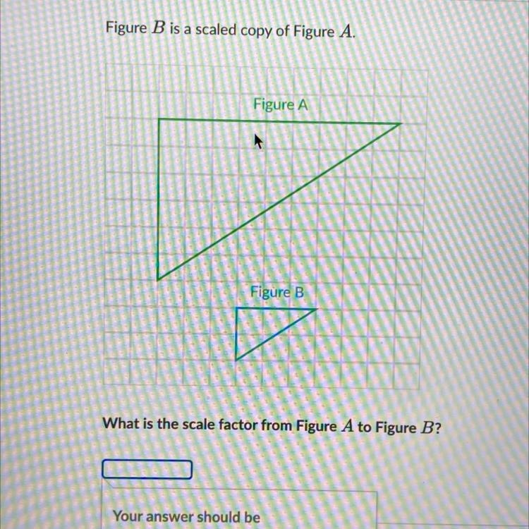 Figure b is a scaled copy of figure a, what is the scale factor from figure a to figure-example-1