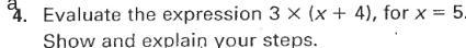 Evaluate the expression 3x (x+4), for x=5 show and explain your steps-example-1