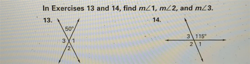 In Exercises 13 and 14, find m_1, 22, and m23. 13. 14. 50° 3 1 3 115° 2 1 2 PLEASE-example-1