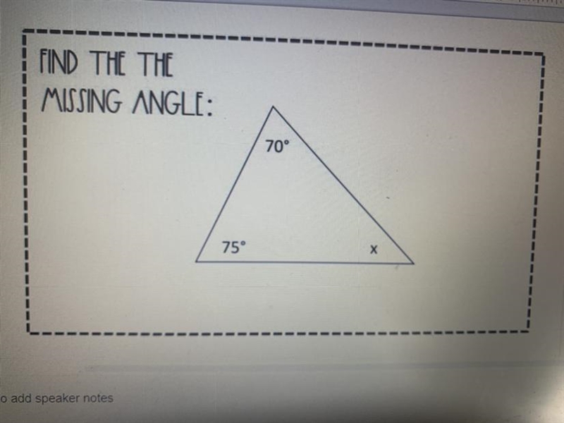 FIND THE THE MISSING ANGLE: 70° 75° Х-example-1