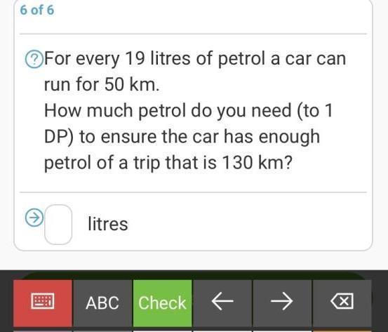 For Every 19 litres of petrol a car can run for 50 km. How much petrol do you need-example-1