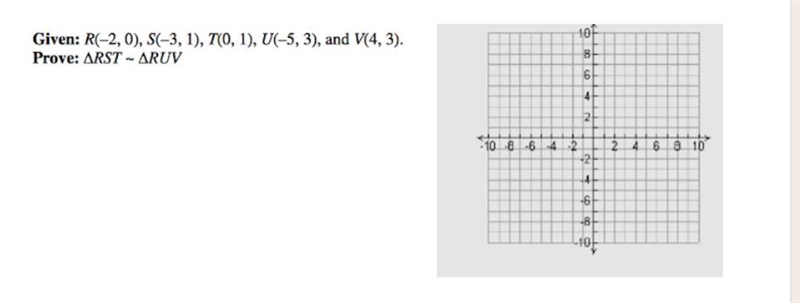 I need help! It's due in one hour. Given: R(-2, 0), S(-3, 1), T(0, 1), U(-5, 3) and-example-1