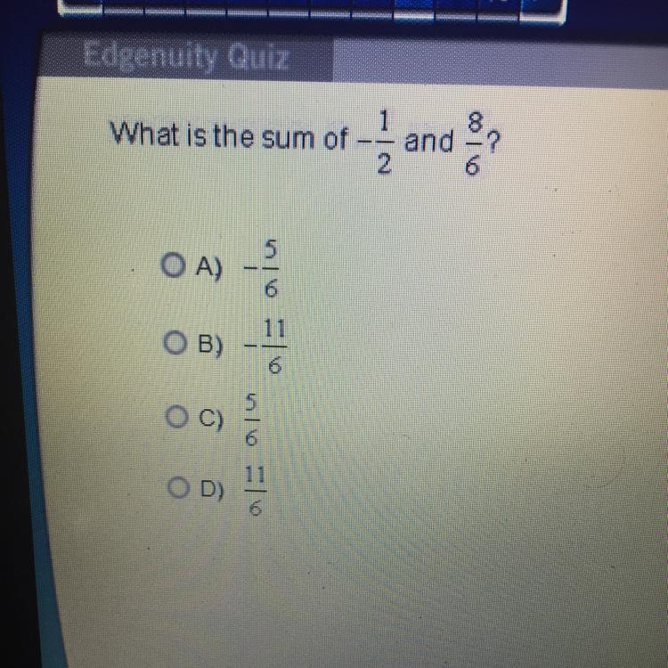 What is the sum of -1/2 and 8/6? Please help! I need to pass this test! 15 points-example-1