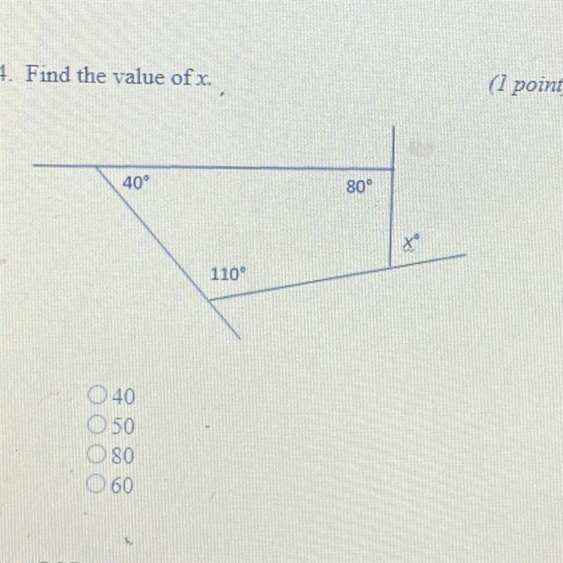 4. Find the value of x. (1 point) 40° 80° * 110° O 040 O 50 O 80 O 60-example-1