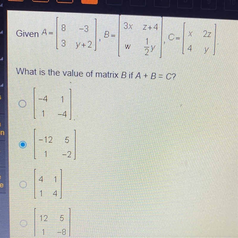 Given A= What is the value of matrix B if A + B = C-example-1