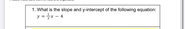 What is the slope and y-intercept of the following equation: = 13 − 4 (show your work-example-1