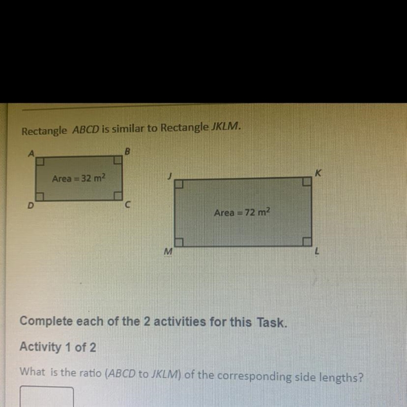 Rectangle ABCD is similar to Rectangle JKLM. What is the ratio (ABCD to JKLM) of the-example-1