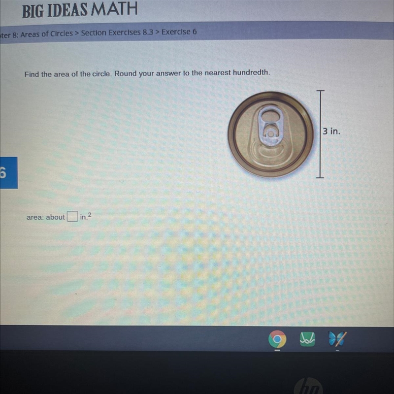 Find the area of the circle. Round your answer to the nearest hundredth. (6) 3 in-example-1